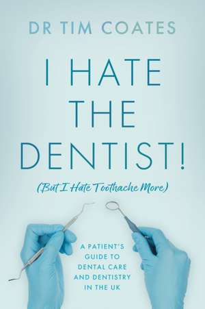 I Hate the Dentist! de Tim Coates