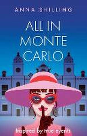 All in Monte Carlo de Anna Shilling