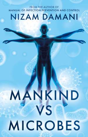 Mankind vs Microbes de Nizam Damani