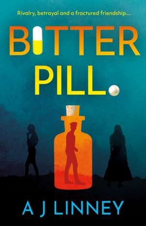 Bitter Pill de A J Linney