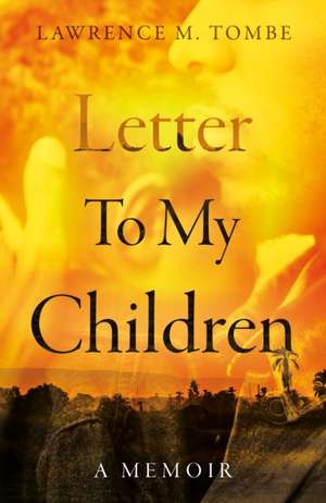 Letter To My Children de Lawrence M Tombe