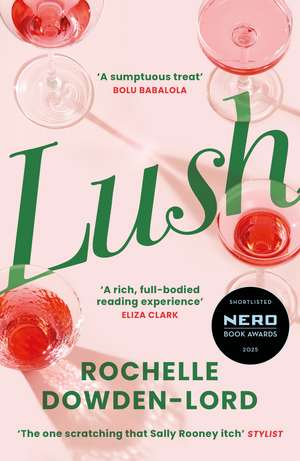 Lush: Shortlisted for the Nero Book Award for Debut Fiction de Rochelle Dowden-Lord