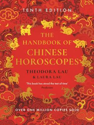 The Handbook of Chinese Horoscopes de Theodora Lau