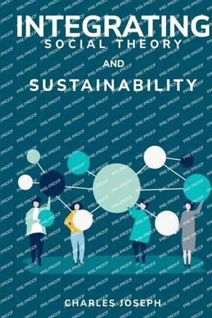 Integrating social theory and sustainability de Charles Joseph