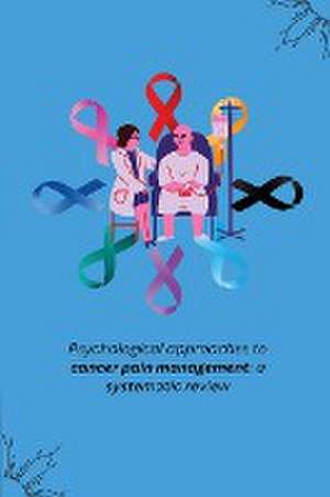 Psychological approaches to cancer pain management de Dinesh N