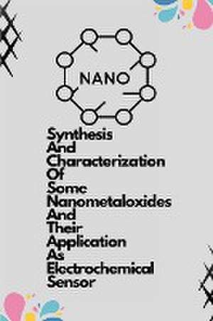 Synthesis and characterization of some nanometaloxides and their application as electrochemical sensor de Sathish Reddy R