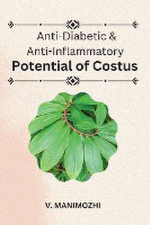 Anti-Diabetic & Anti-Inflammatory Potential of Costus de V. Manimozhi