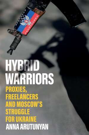 Hybrid Warriors de Anna Arutunyan