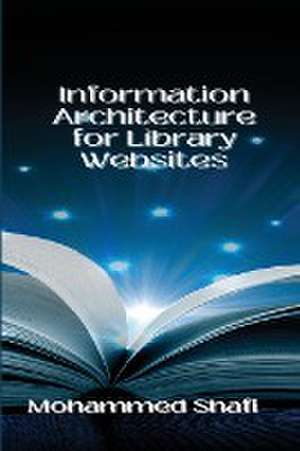 Information Architecture for Library Websites de Mohammed Shafi