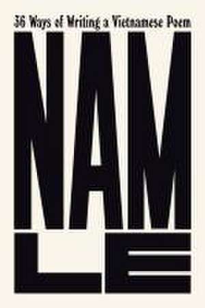 36 Ways of Writing a Vietnamese Poem de Nam Le