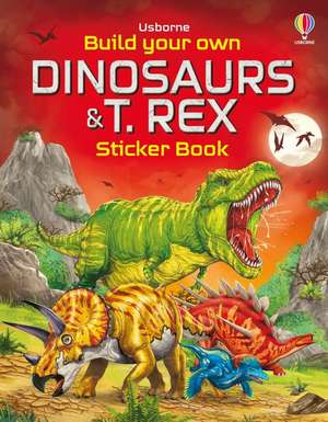 Smith, S: Build Your Own Dinosaurs and T. Rex Sticker Book