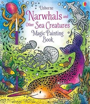 Narwhals and Other Sea Creatures Magic Painting Book de Sam Taplin