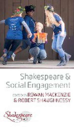 Shakespeare and Social Engagement de Rowan Mackenzie