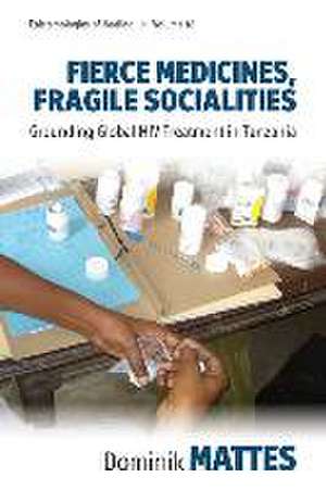 Fierce Medicines, Fragile Socialities de Dominik Mattes