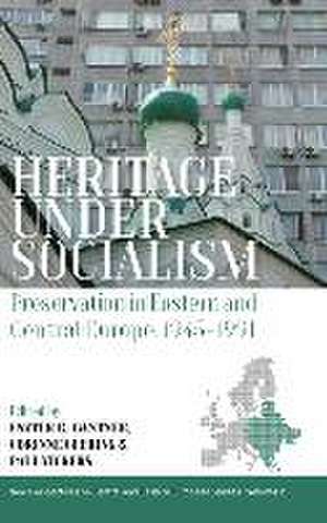 Heritage under Socialism de Eszter Gantner