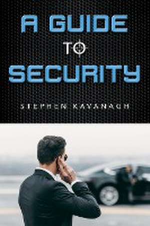 A Guide To Security de Stephen Kavanagh