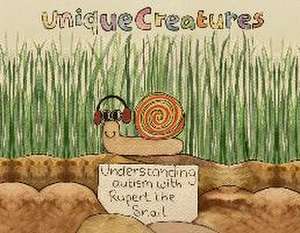 Understanding autism with Rupert the Snail: Unique Creatures de Willow Foster-Thorpe