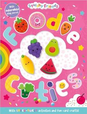 Squishy Friends: Foodie Cuties de Craig Nye