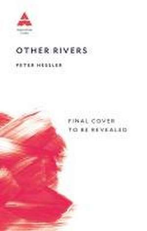 Other Rivers de Peter Hessler