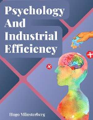 Psychology And Industrial Efficiency de Hugo Münsterberg