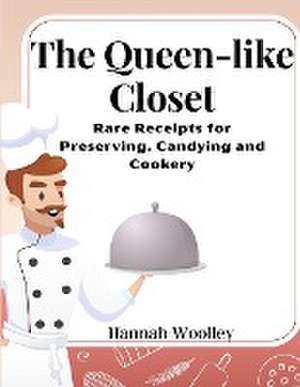 The Queen-like Closet de Hannah Woolley