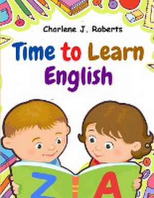 Time to Learn English de Charlene J. Roberts