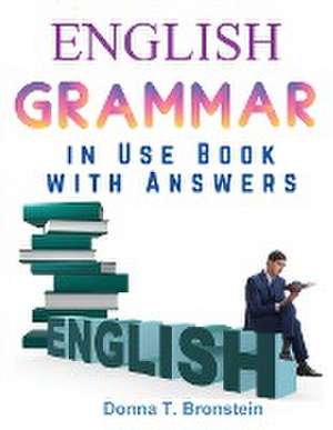 English Grammar in Use Book with Answers de Donna T. Bronstein