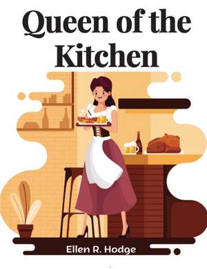 Queen of the Kitchen de Ellen R. Hodge