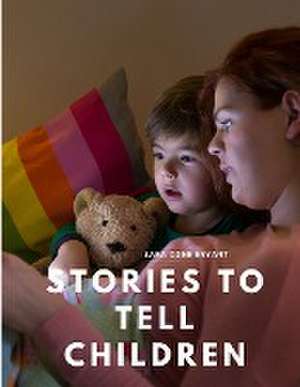 Stories to Tell Children de Sara Cone Bryant