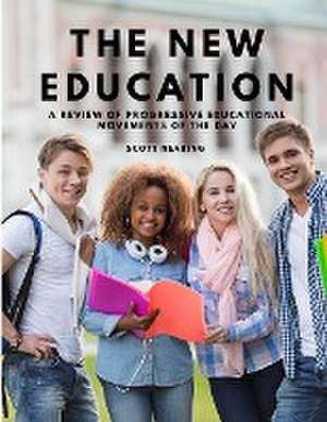 The New Education - A Review of Progressive Educational Movements of the Day de Scott Nearing