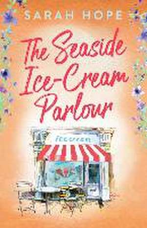 The Seaside Ice Cream Parlour de Sarah Hope