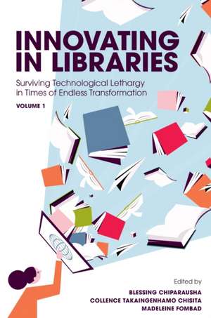 Innovating in Libraries, Volume 1 de Blessing Chiparausha
