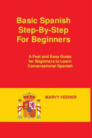 Easy Spanish Step-By-Step de Marvy Veener