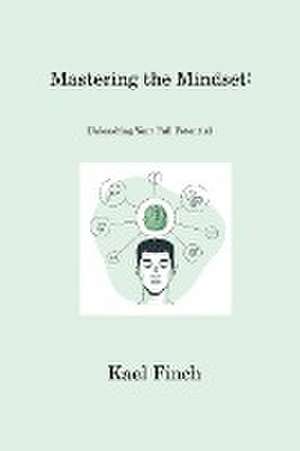 Mastering the Mindset de Kael Finch