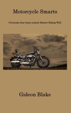 Motorcycle Smarts de Gideon Blake