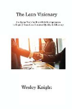 The Lean Visionary de Wesley Knight