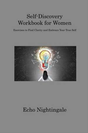 Self-Discovery Workbook for Women de Echo Nightingale