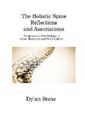 The Holistic Spine Reflections and Associations de Dylan Stone