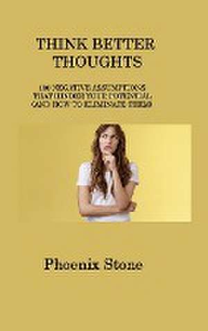 Think Better Thoughts de Phoenix Stone