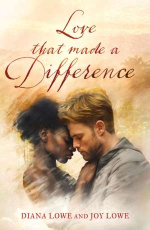 Love that Made a Difference de Diana Lowe