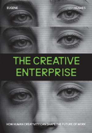 The Creative Enterprise de Eugene Hughes