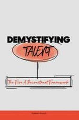 Demystifying Talent: The Five A Recruitment Framework de Kadeem Houson