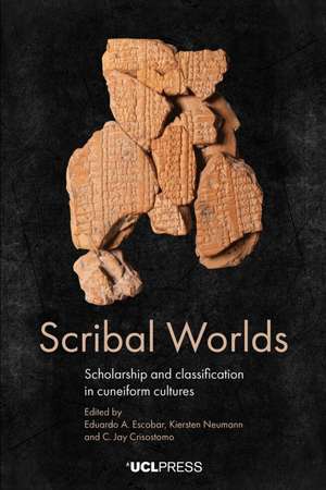 Scribal Worlds: Scholarship and Classification in Cuneiform Cultures de Eduardo A. Escobar