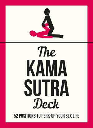 The Kama Sutra Deck: 52 Positions to Perk-Up Your Sex Life, with Booklet de Sadie Cayman