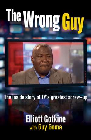 The Wrong Guy de Elliott Gotkine