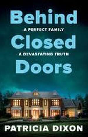 Behind Closed Doors de Patricia Dixon