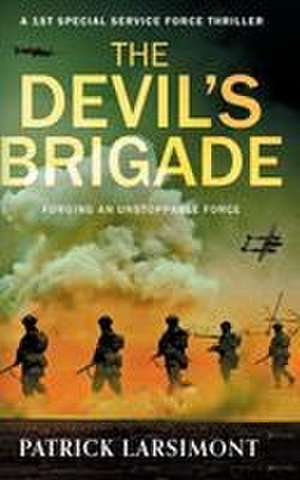 The Devil's Brigade de Patrick Larsimont