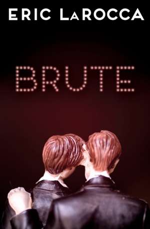 Brute de Eric Larocca