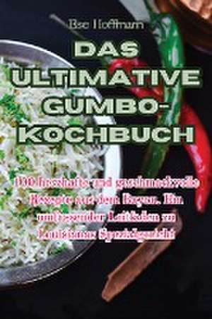 Else Hoffmann: ULTIMATIVE GUMBO-KOCHBUCH