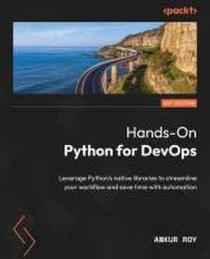 Hands-On Python for DevOps de Ankur Roy